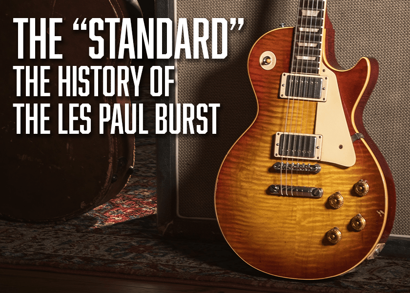 The &#8220;Standard&#8221;: History of the Les Paul Burst