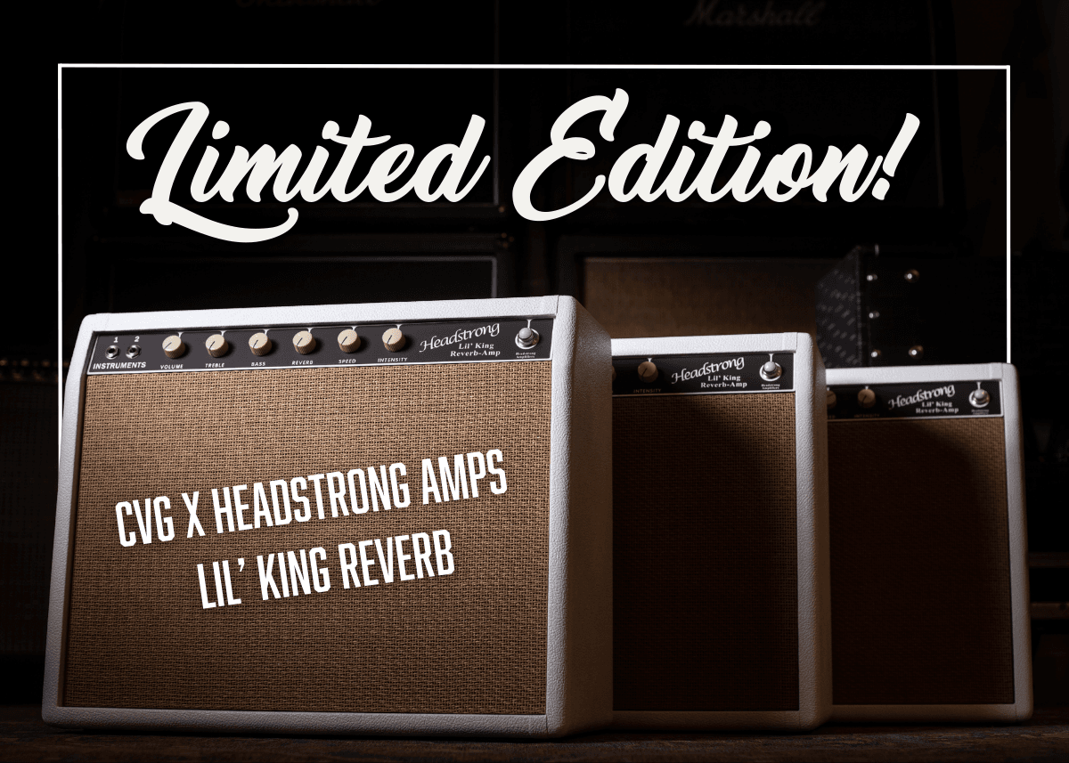 New! CVG x Headstrong Amplifiers Lil&#8217; King Reverb